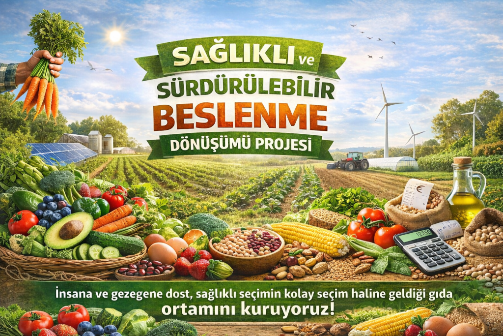 Sağlıklı ve Sürdürülebilir Beslenme Dönüşümü Projesi